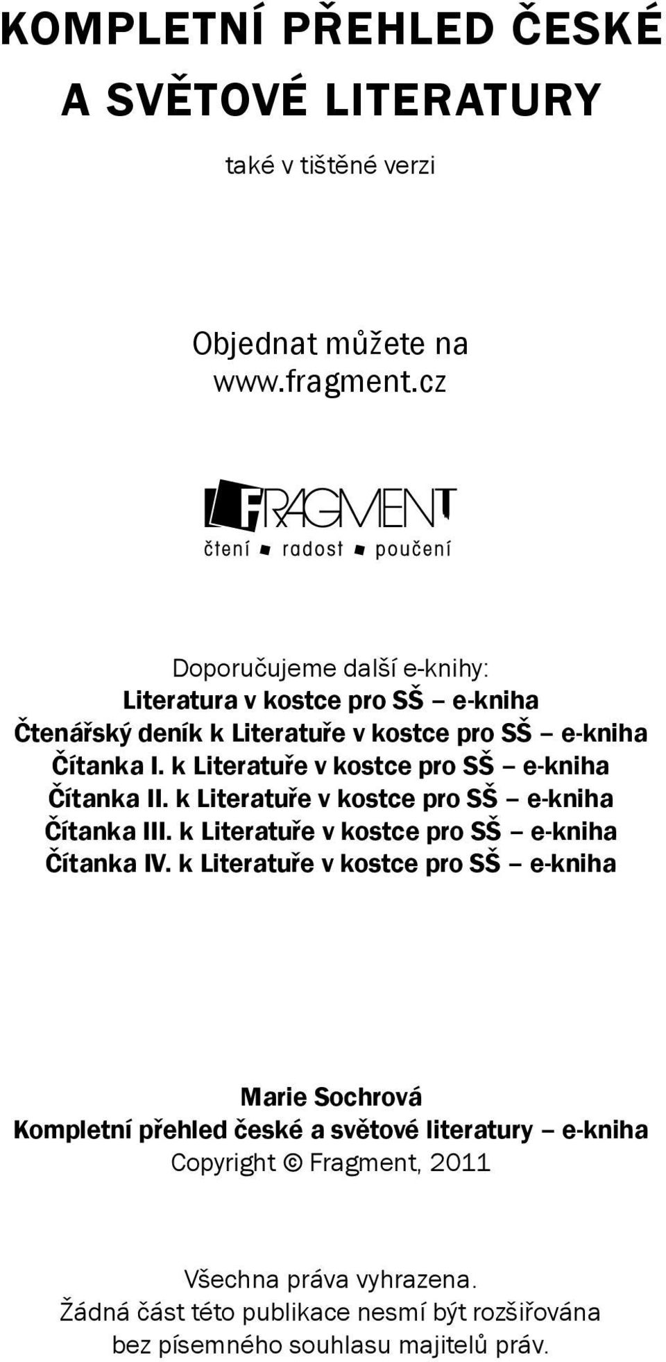 k Literatuře v kostce pro SŠ e-kniha Čítanka II. k Literatuře v kostce pro SŠ e-kniha Čítanka III. k Literatuře v kostce pro SŠ e-kniha Čítanka IV.