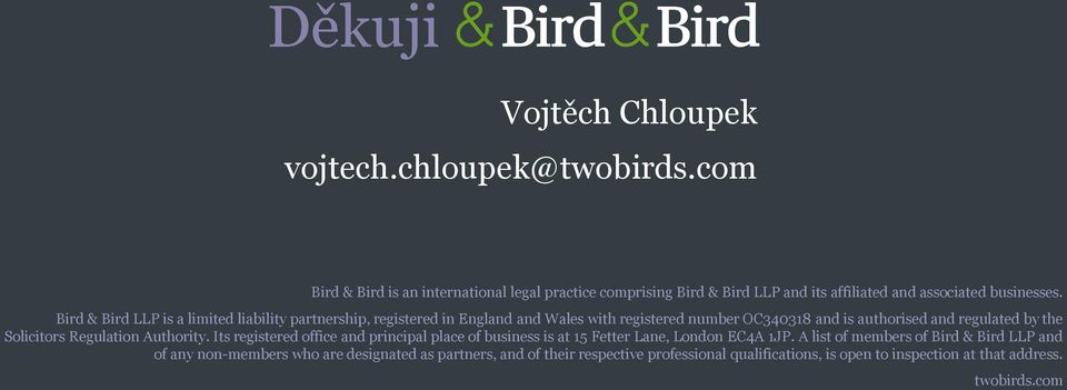 Bird & Bird LLP is a limited liability partnership, registered in England and Wales with registered number OC340318 and is authorised and regulated by the