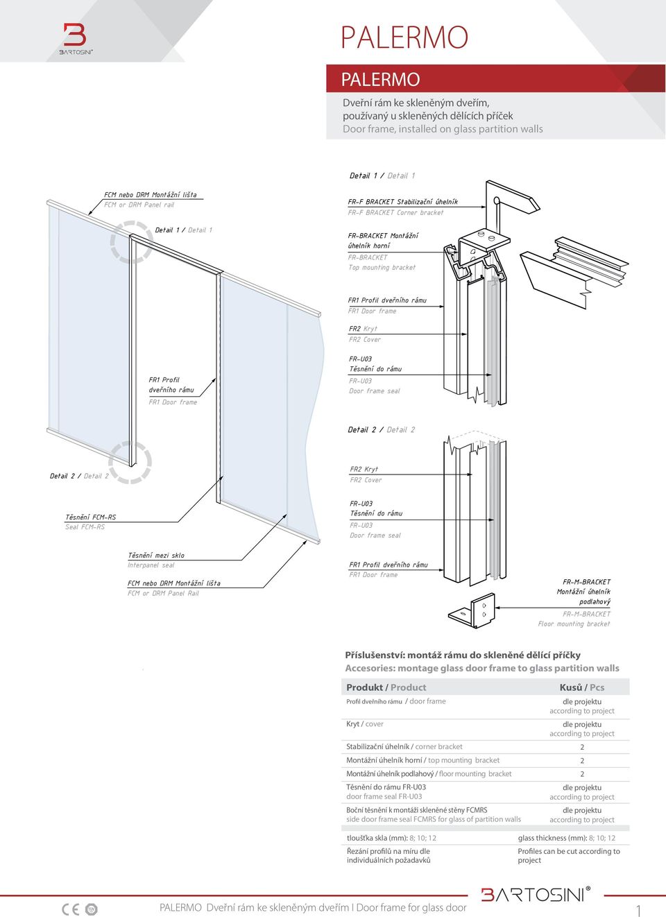 Cover FR1 Profil dveřního rámu FR1 Door frame Těsnění do rámu Door frame seal Detail / Detail Detail / Detail FR Kryt FR Cover Těsnění FCM-RS Seal FCM-RS Těsnění do rámu Door frame seal Těsnění mezi