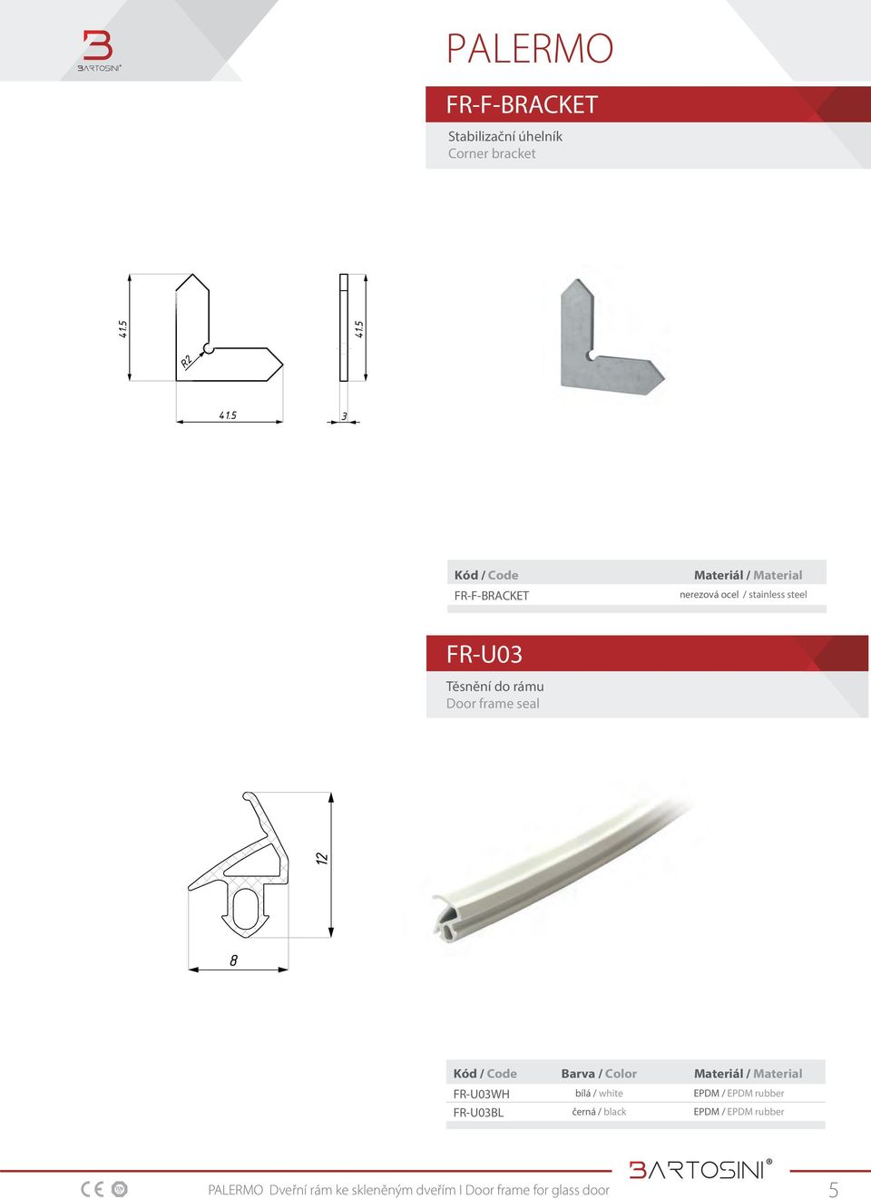 5 3 FR-F-BRACKET nerezová ocel / stainless steel Těsnění