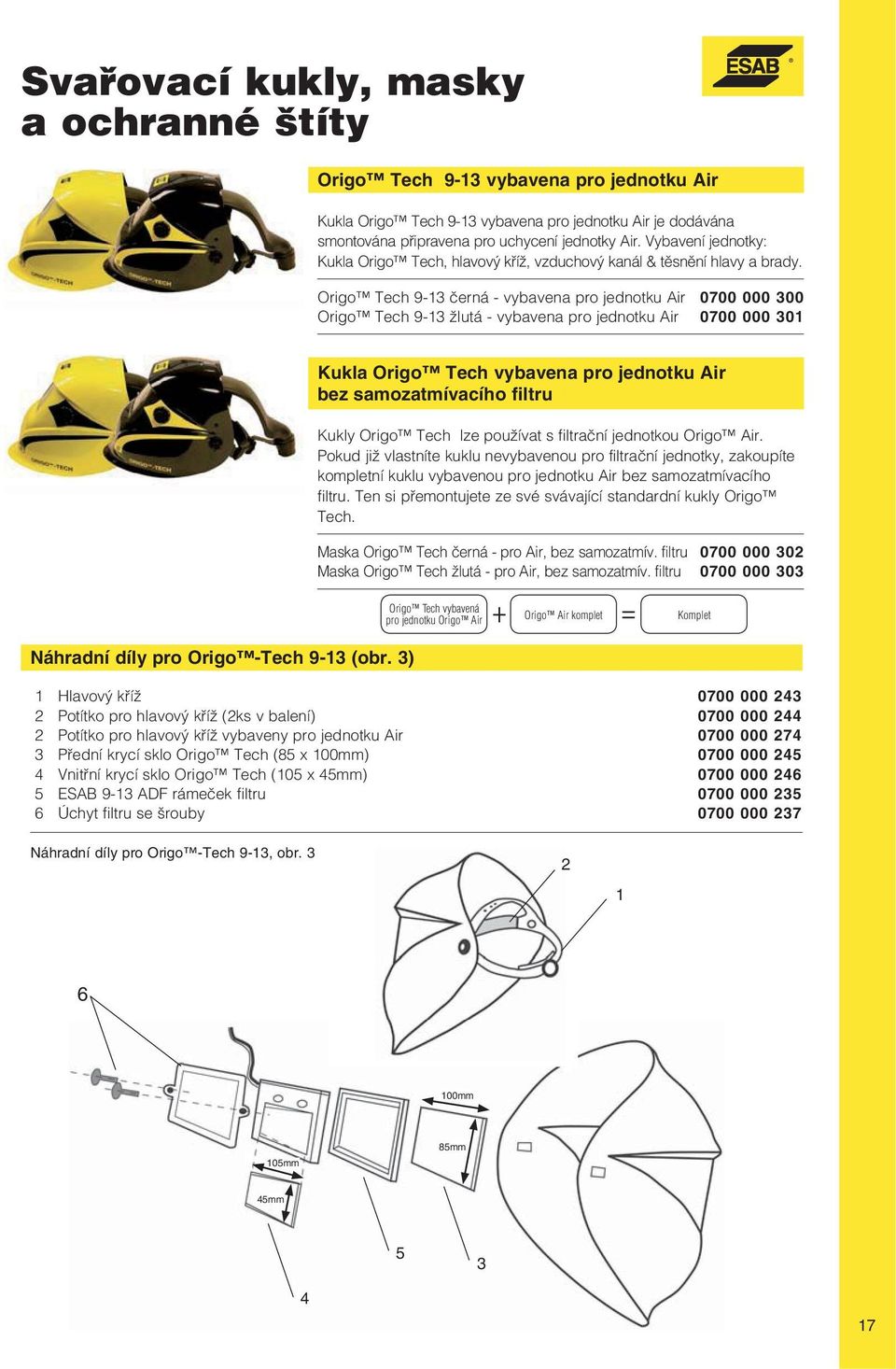 Origo Tech 9-13 černá - vybavena pro jednotku Air 0700 000 300 Origo Tech 9-13 žlutá - vybavena pro jednotku Air 0700 000 301 Náhradní díly pro Origo -Tech 9-13 (obr.