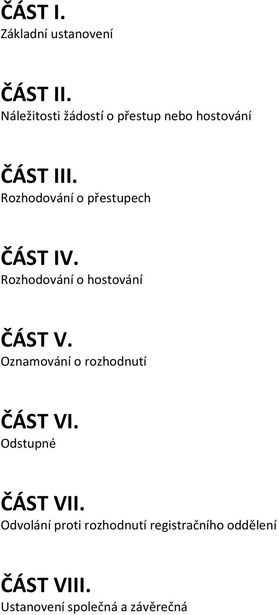 Rozhodování o přestupech ČÁST IV. Rozhodování o hostování ČÁST V.