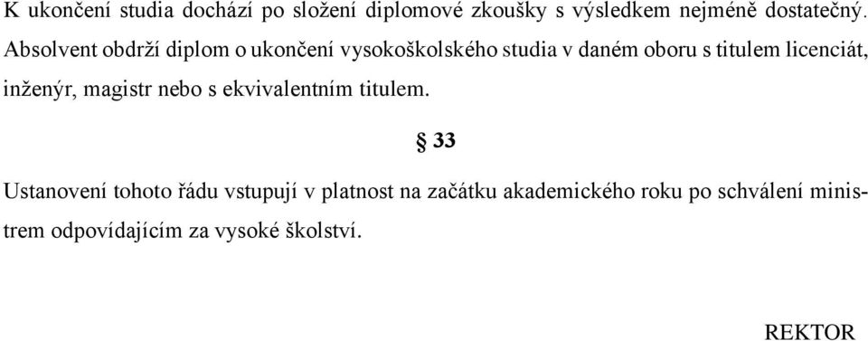 licenciát, inženýr, magistr nebo s ekvivalentním titulem.