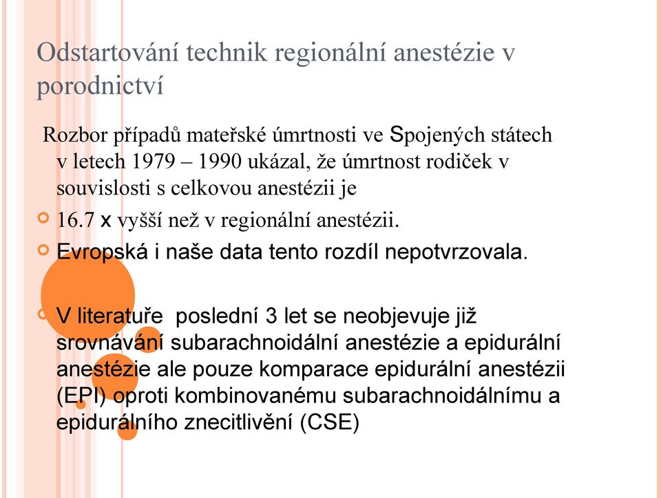 Evropská i naše data tento rozdíl nepotvrzovala.