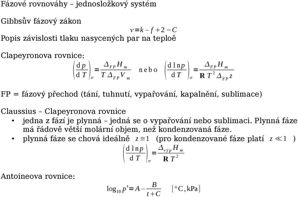 rovnice jedna z fází je plynná jedná e o vypařování nebo ublimaci.