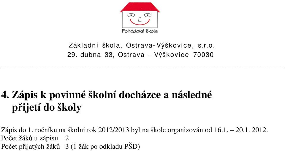 ročníku na školní rok 2012/2013 byl na škole