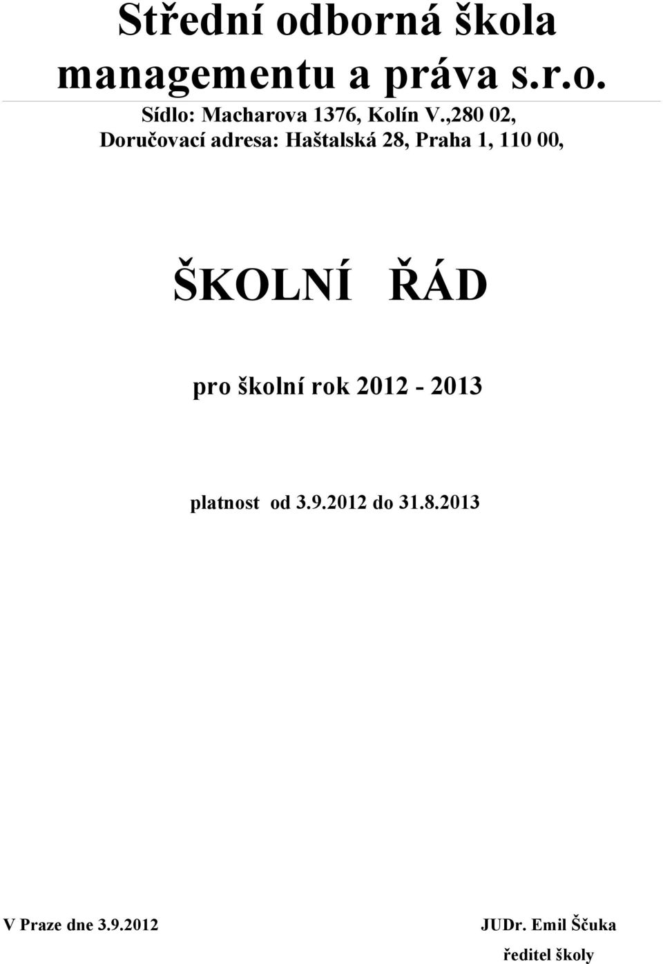 ŠKOLNÍ ŘÁD pro školní rok 2012-2013 platnost od 3.9.2012 do 31.8.