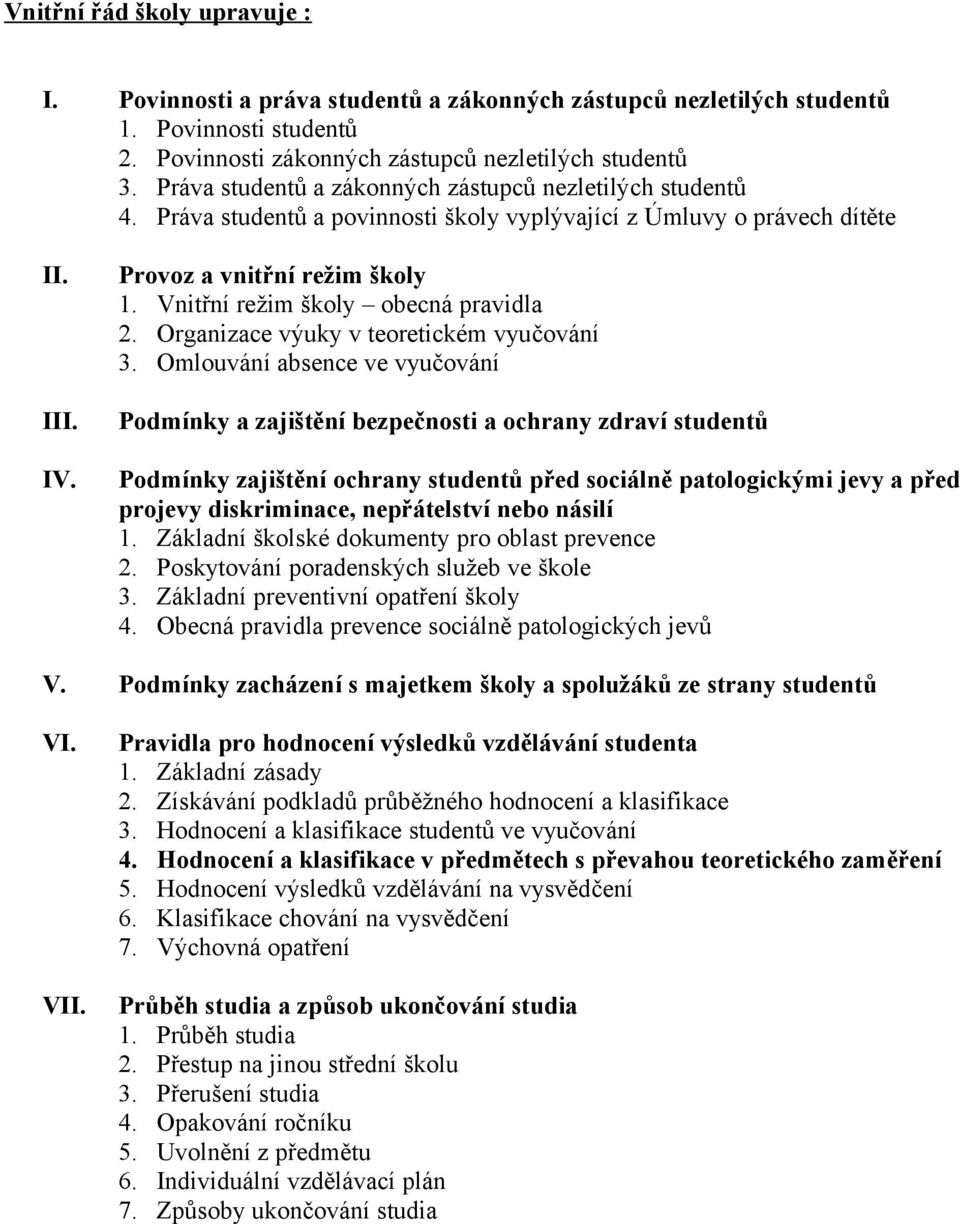 Vnitřní režim školy obecná pravidla 2. Organizace výuky v teoretickém vyučování 3.