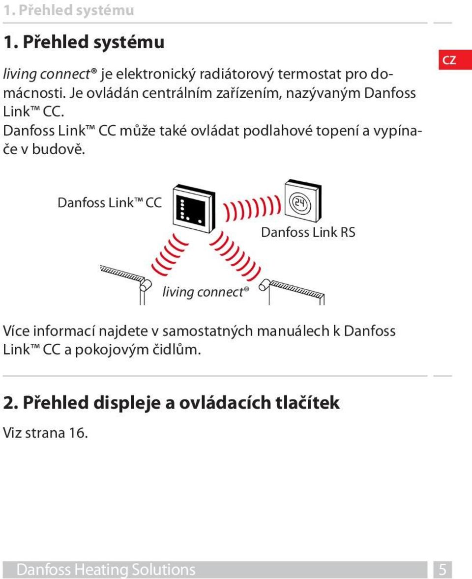 Danfoss Link CC může také ovládat podlahové topení a vypínače v budově.