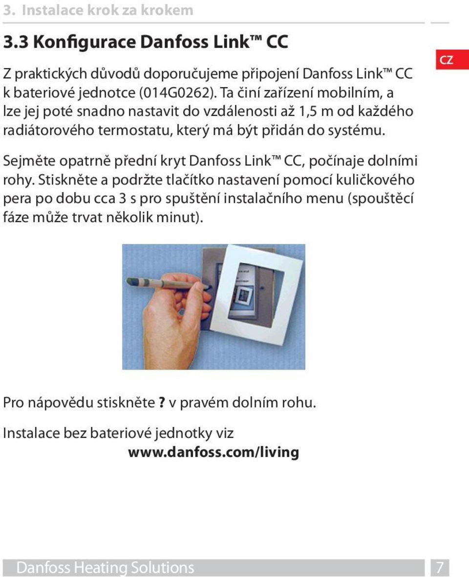 Sejměte opatrně přední kryt Danfoss Link CC, počínaje dolními rohy.