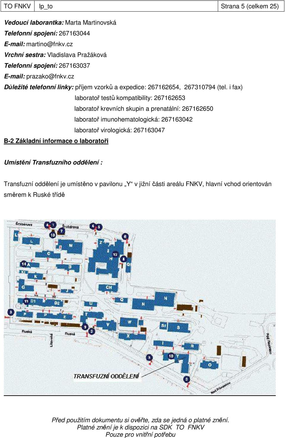 cz Důležité telefonní linky: příjem vzorků a expedice: 267162654, 267310794 (tel.