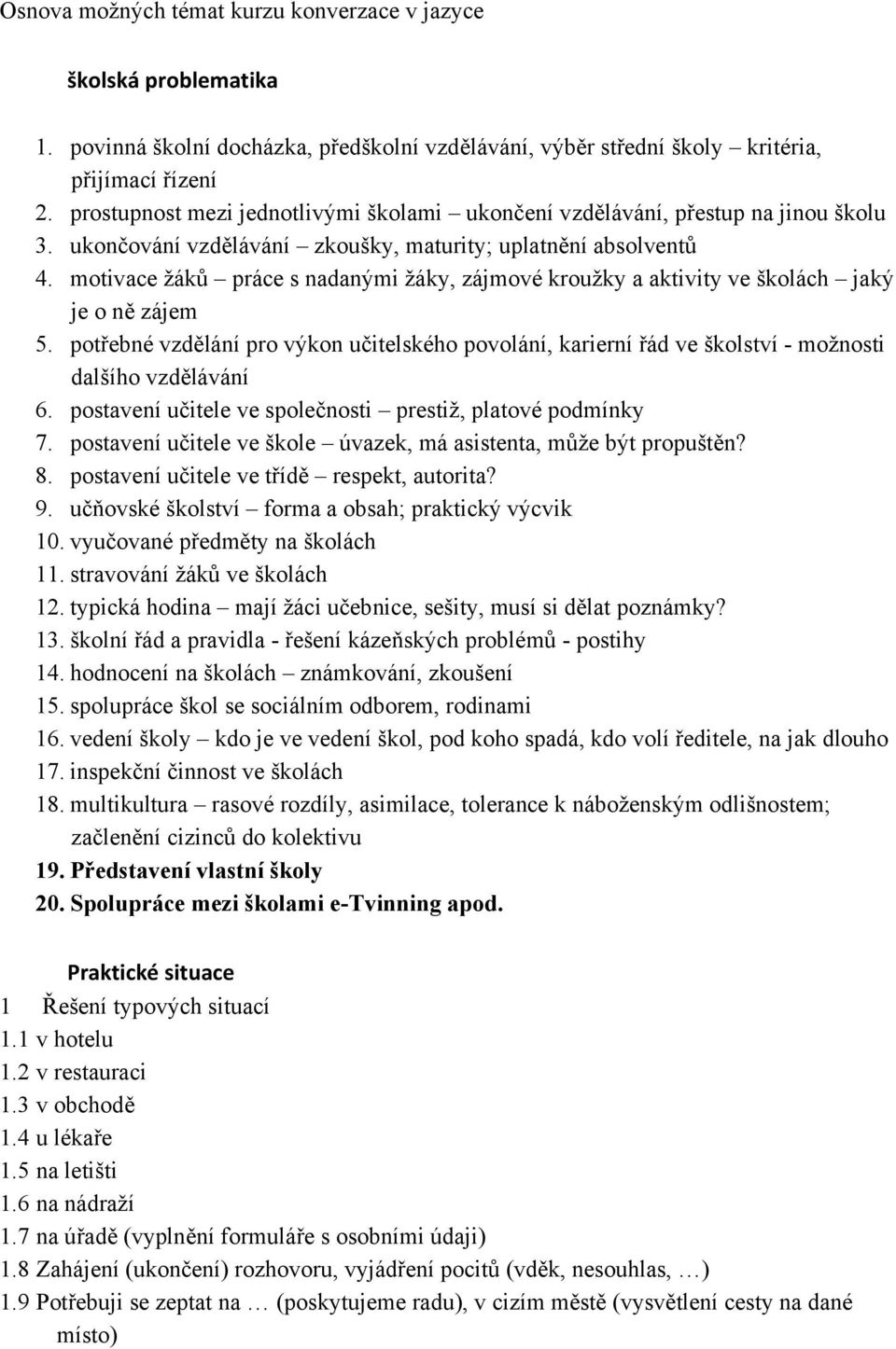 motivace žáků práce s nadanými žáky, zájmové kroužky a aktivity ve školách jaký je o ně zájem 5.