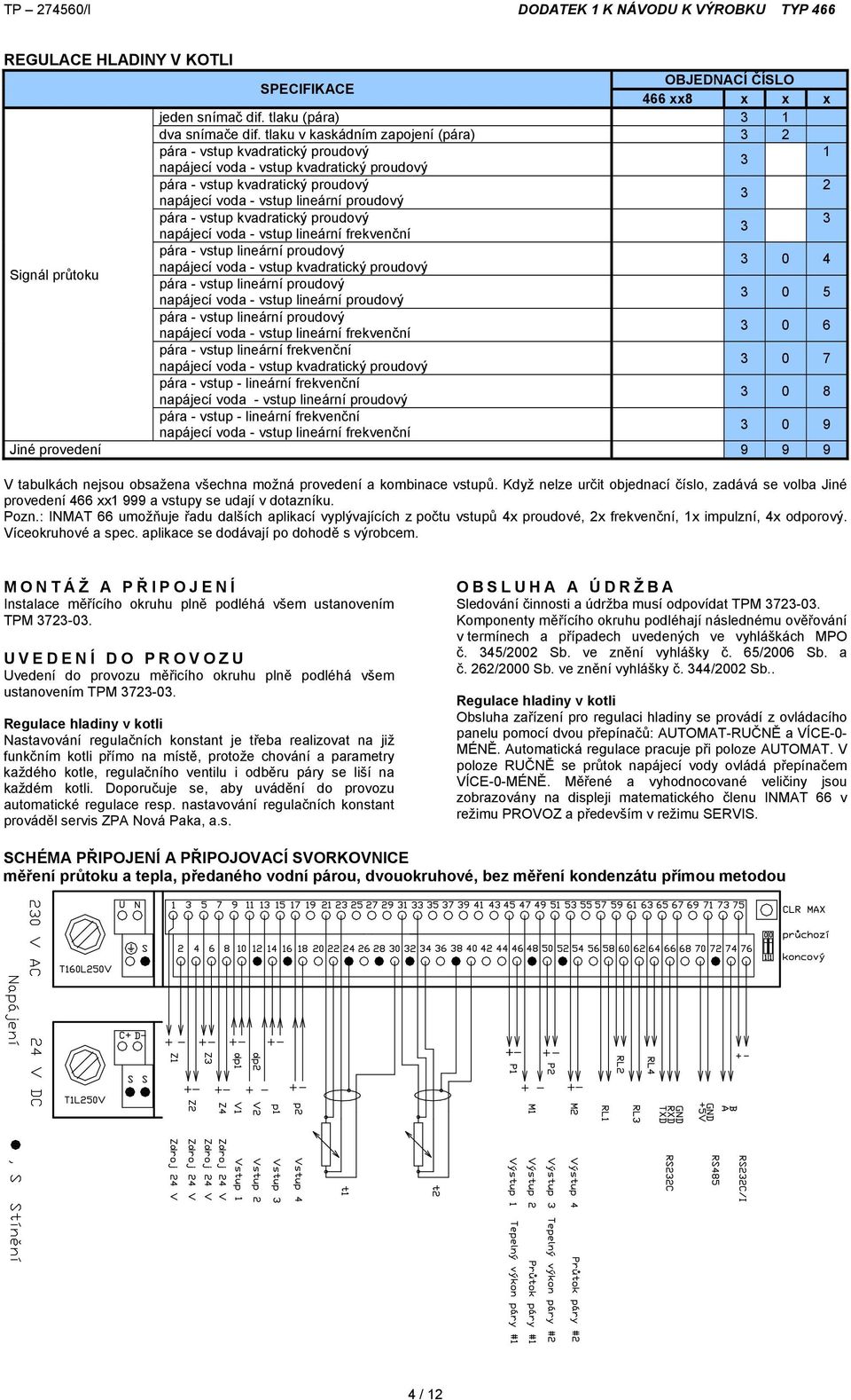 lineární proudový napájecí voda - vstup kvadratický proudový 3 0 4 pára - vstup lineární proudový napájecí voda - vstup lineární proudový 3 0 5 pára - vstup lineární proudový napájecí voda - vstup