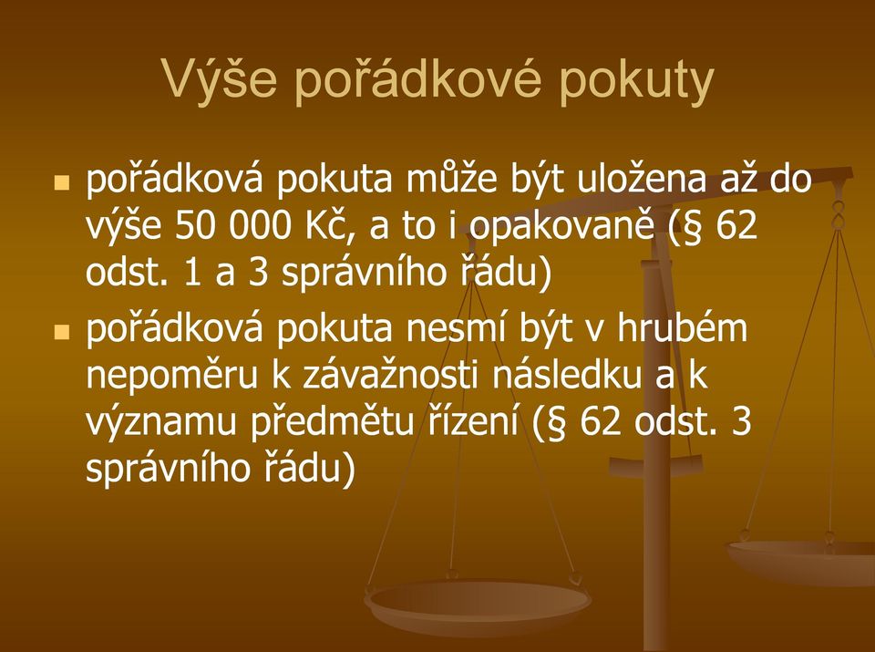 1 a 3 správního řádu) pořádková pokuta nesmí být v hrubém