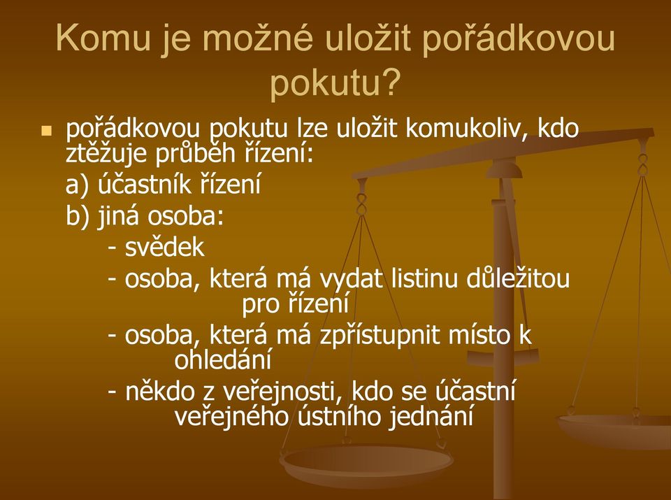 účastník řízení b) jiná osoba: - svědek - osoba, která má vydat listinu