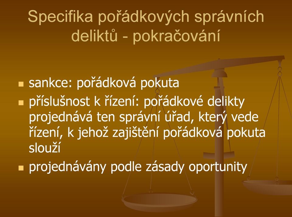 projednává ten správní úřad, který vede řízení, k jehož