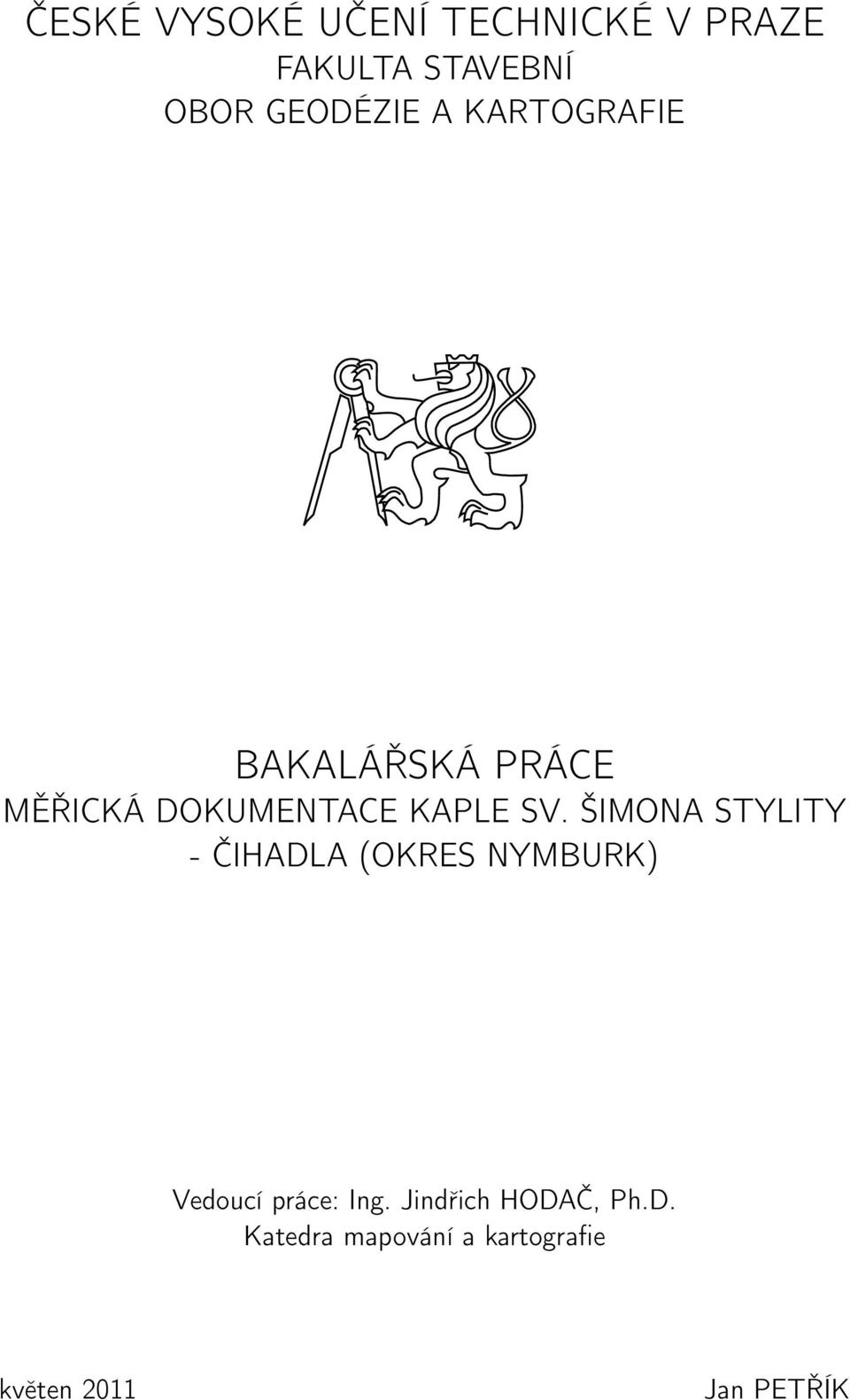 SV. ŠIMONA STYLITY - ČIHADLA (OKRES NYMBURK) Vedoucí práce: Ing.