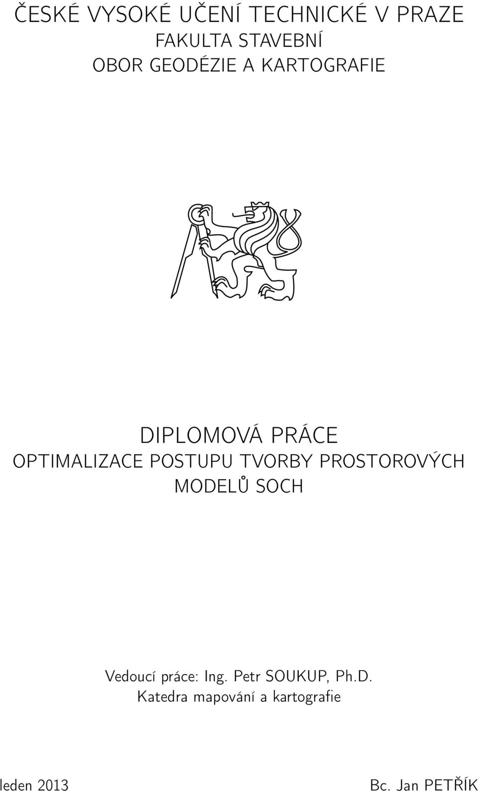 TVORBY PROSTOROVÝCH MODELŮ SOCH Vedoucí práce: Ing.