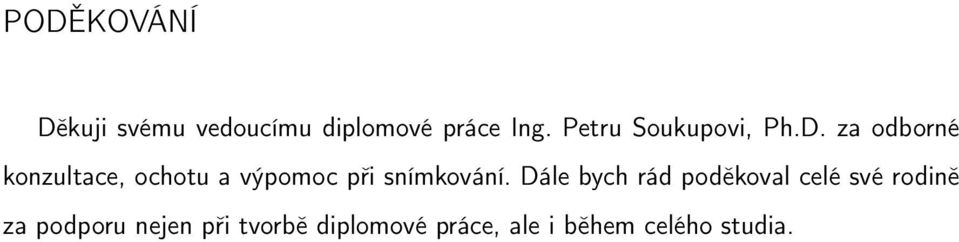 za odborné konzultace, ochotu a výpomoc při snímkování.