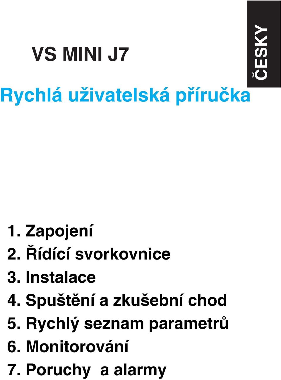 Instalace 4. Spuštění a zkušební chod 5.