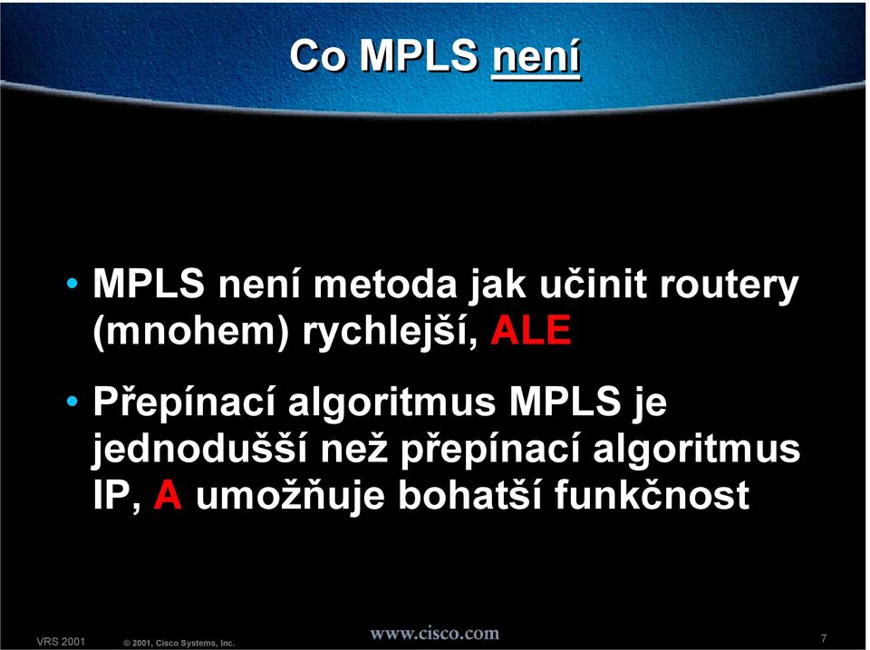 algoritmus MPLS je jednodušší než