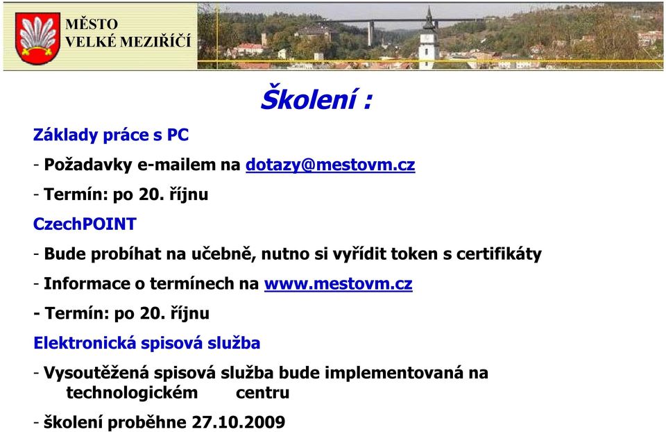 Informace o termínech na www.mestovm.cz - Termín: po 20.
