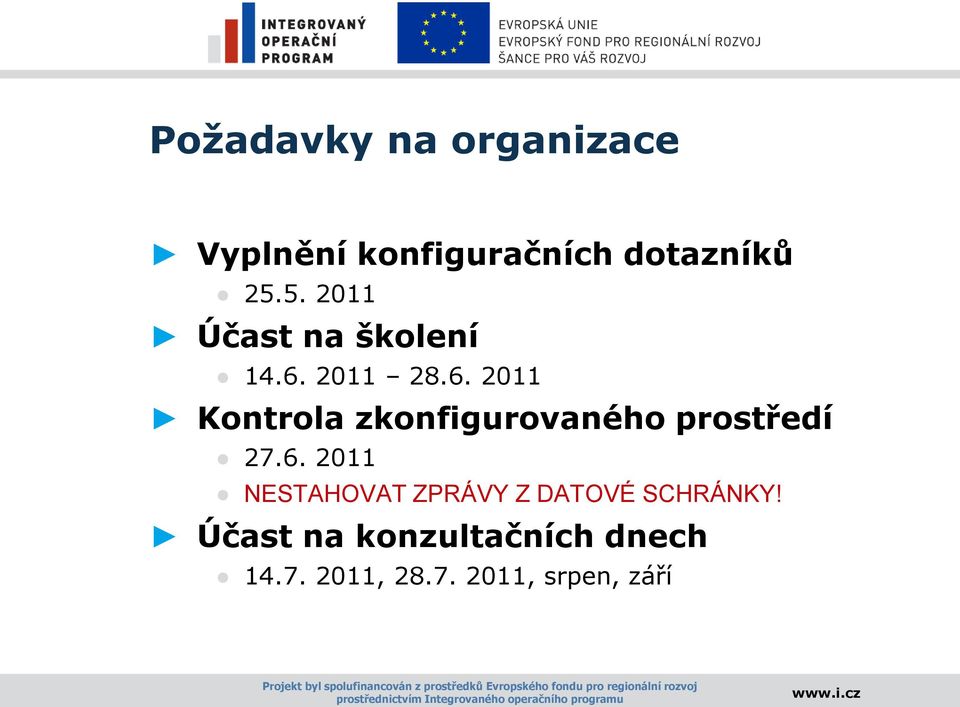 2011 28.6. 2011 Kontrola zkonfigurovaného prostředí 27.6. 2011 NESTAHOVAT ZPRÁVY Z DATOVÉ SCHRÁNKY!