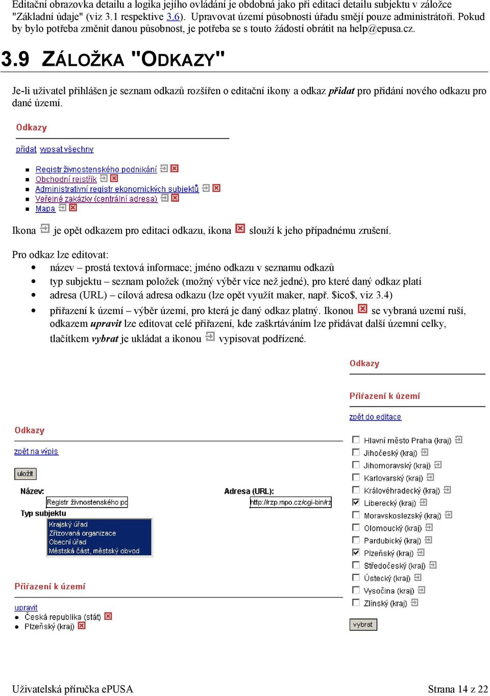 9 ZÁLOŽKA "ODKAZY" Je-li uživatel přihlášen je seznam odkazů rozšířen o editační ikony a odkaz přidat pro přidání nového odkazu pro dané území.