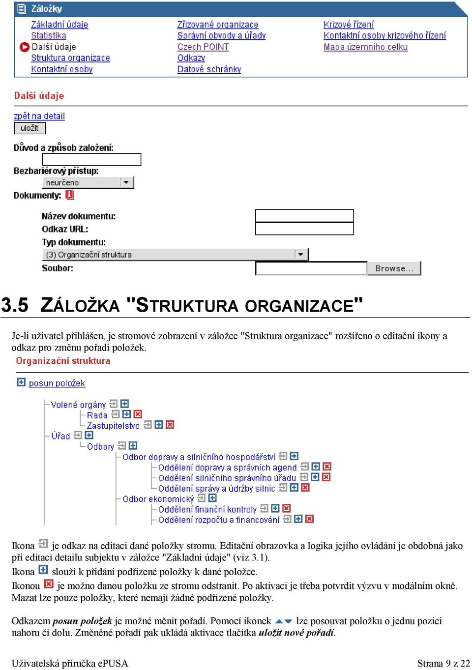 Ikona slouží k přidání podřízené položky k dané položce. Ikonou je možno danou položku ze stromu odstranit. Po aktivaci je třeba potvrdit výzvu v modálním okně.