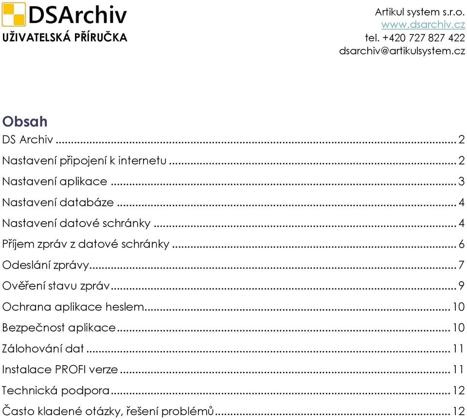 .. 6 Odeslání zprávy... 7 Ověření stavu zpráv... 9 Ochrana aplikace heslem.