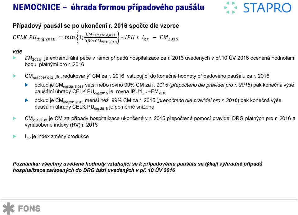 10 ÚV 2016 oceněná hodnotami bodu platnými pro r. 2016 CM red,2016,013 je redukovaný CM za r. 2016 vstupující do konečné hodnoty případového paušálu za r.