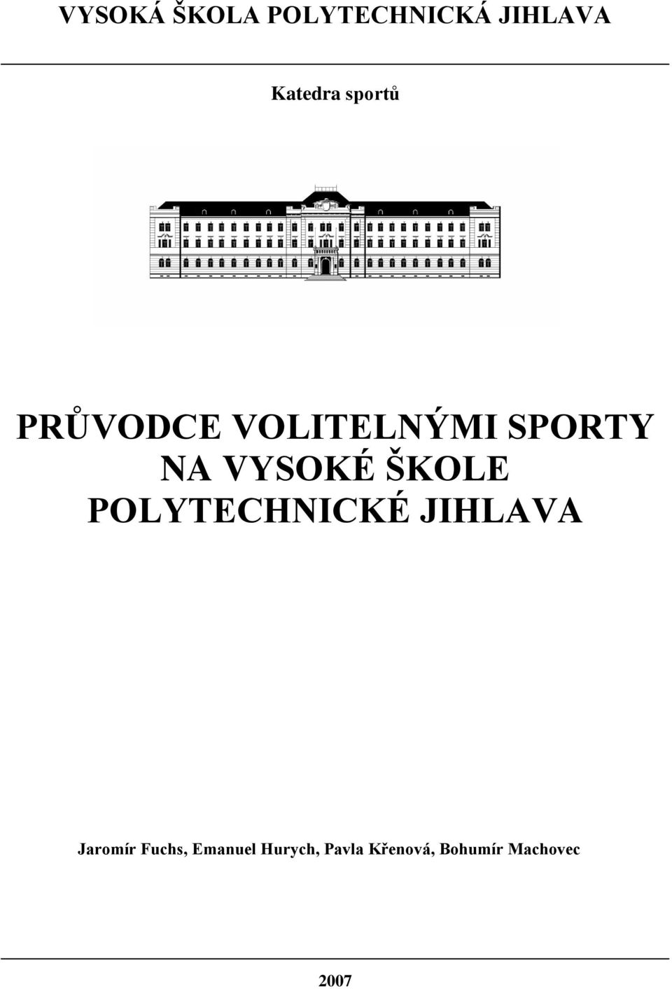 ŠKOLE POLYTECHNICKÉ JIHLAVA Jaromír Fuchs,