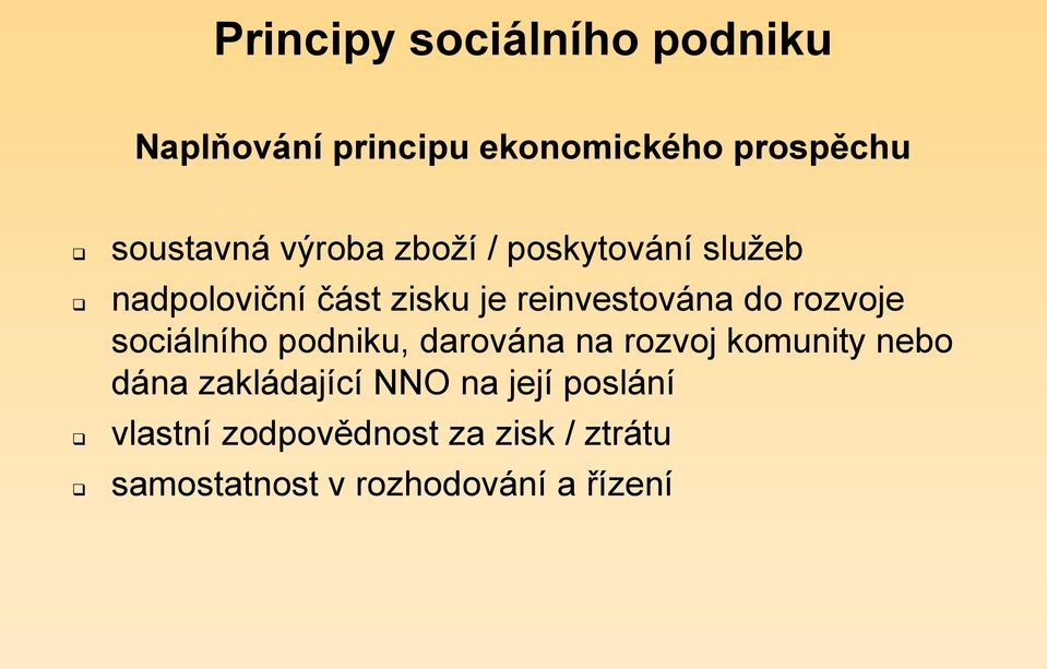 rozvoje sociálního podniku, darována na rozvoj komunity nebo dána zakládající NNO