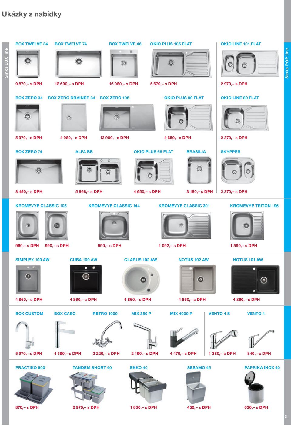 s DPH 5 868, s DPH 4 650, s DPH 3 180, s DPH 2 370, s DPH KROMEVYE CLASSIC 105 KROMEVYE CLASSIC 144 KROMEVYE CLASSIC 301 KROMEVYE TRITON 196 960, s DPH 990, s DPH 990, s DPH 1 092, s DPH 1 590, s DPH