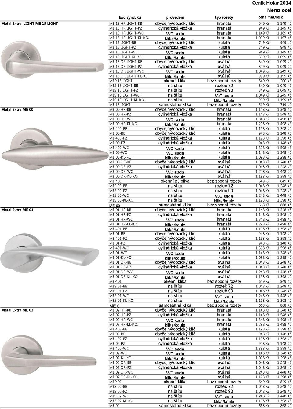 MEP 15 LIGHT MES 15 LIGHT-BB MES 15 LIGHT-PZ MES 15 LIGHT-WC MES 15 LIGHT-KL-KO. ME 15 LIGHT ME 00 HR-BB ME 00 HR-PZ ME 00 HR-WC ME 00 HR-KL-KO.