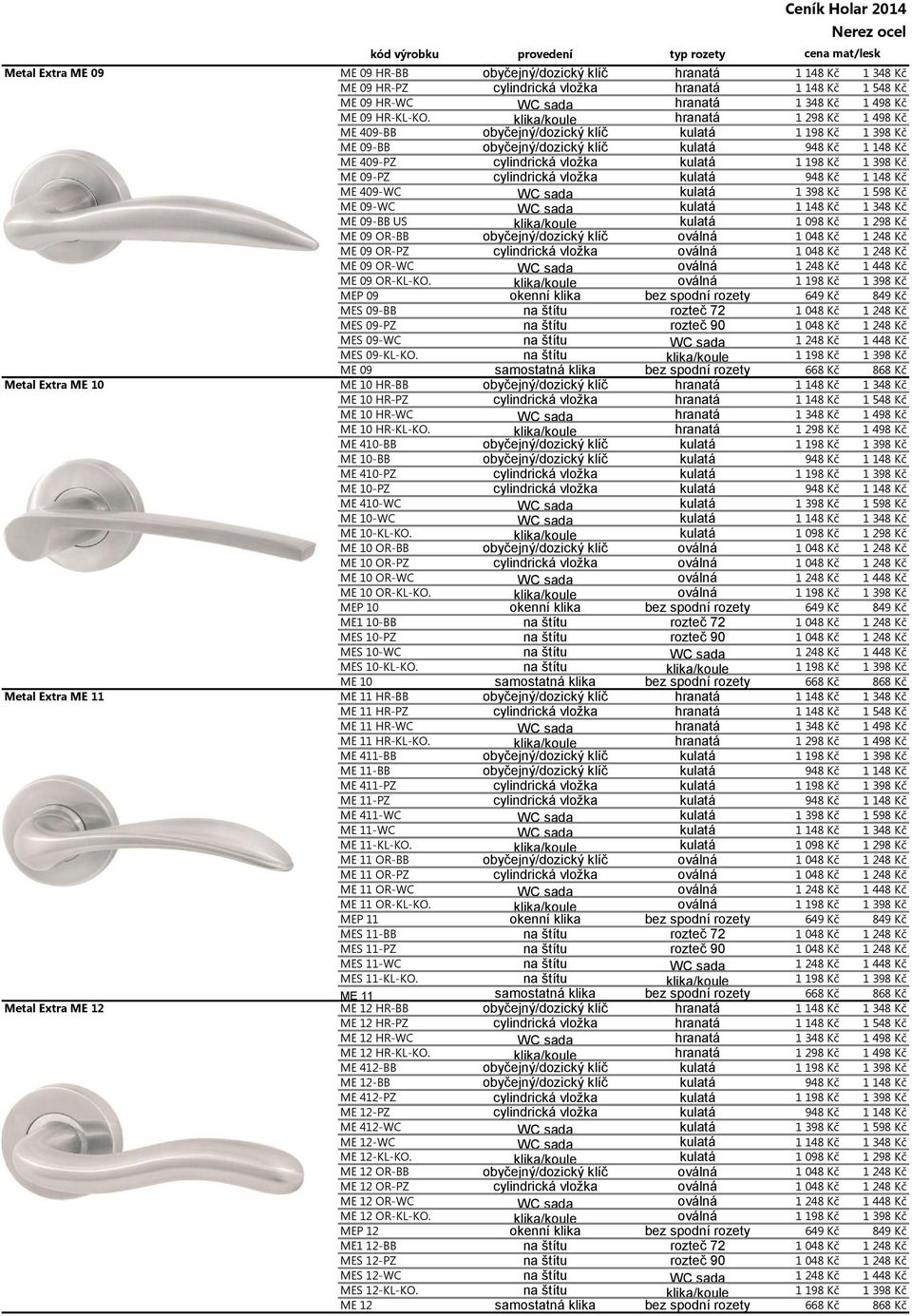 ME 09 ME 10 HR-BB ME 10 HR-PZ ME 10 HR-WC ME 10 HR-KL-KO. ME 410-BB ME 10-BB ME 410-PZ ME 10-PZ ME 410-WC ME 10-WC ME 10-KL-KO. ME 10 OR-BB ME 10 OR-PZ ME 10 OR-WC ME 10 OR-KL-KO.