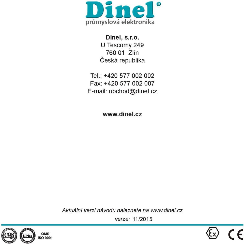 obchod@dinel.cz www.dinel.cz Aktuální verzi návodu naleznete na www.