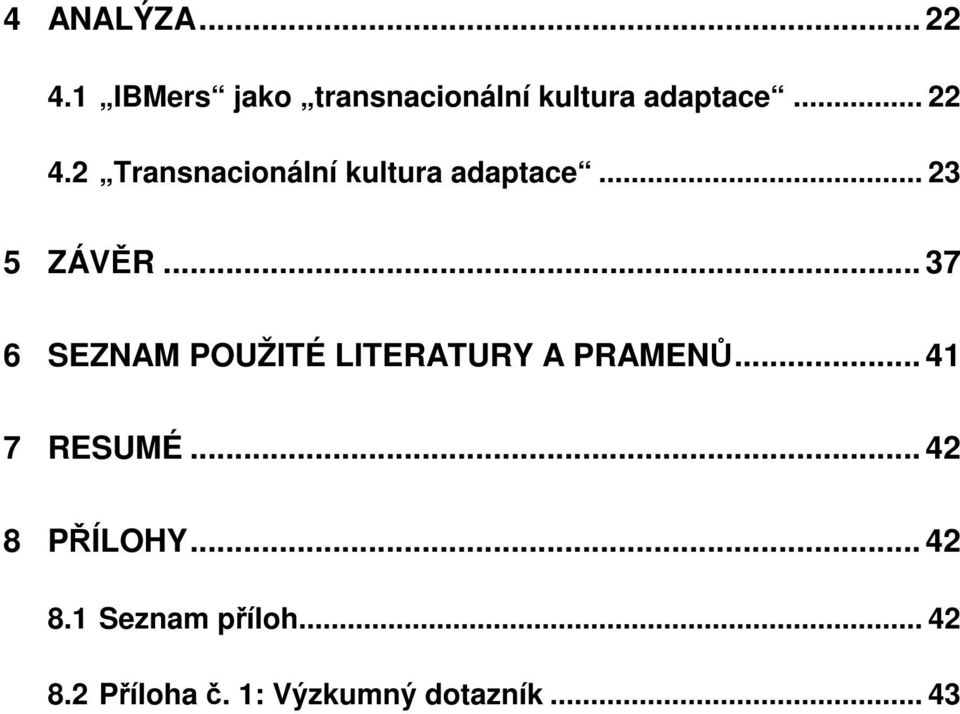 .. 37 6 SEZNAM POUŽITÉ LITERATURY A PRAMENŮ... 41 7 RESUMÉ.