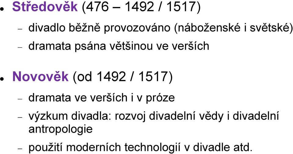 dramata ve verších i v próze výzkum divadla: rozvoj divadelní vědy