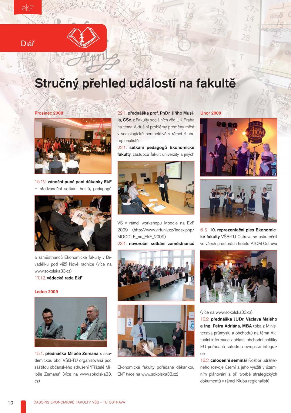 setkání pedagogů Ekonomické fakulty, zástupců fakult univerzity a jiných Únor 2009 15.12.