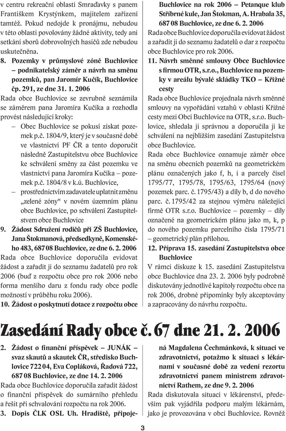 Pozemky v průmyslové zóně Buchlovice podnikatelský záměr a návrh na směnu pozemků, pan Jaromír Kučík, Buchlovice čp. 291, ze dne 31. 1.