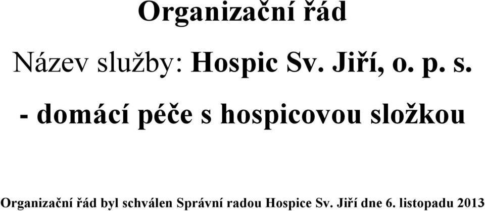 - domácí péče s hospicovou složkou