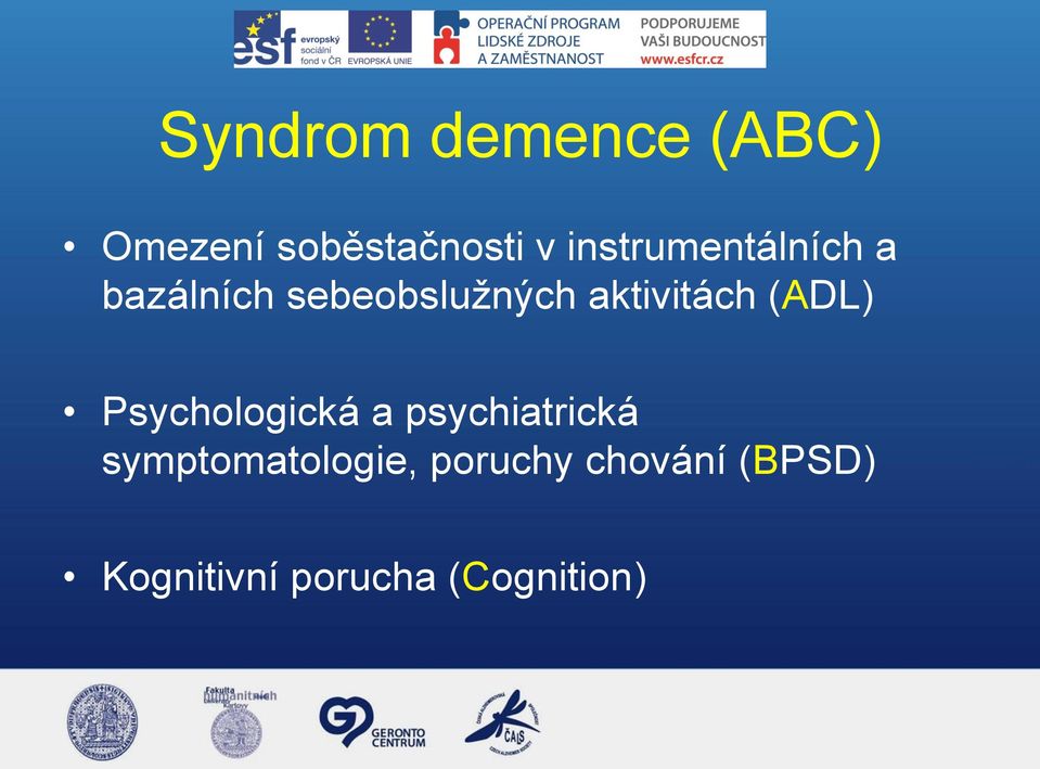 aktivitách (ADL) Psychologická a psychiatrická