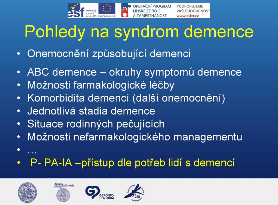 (další onemocnění) Jednotlivá stadia demence Situace rodinných pečujících