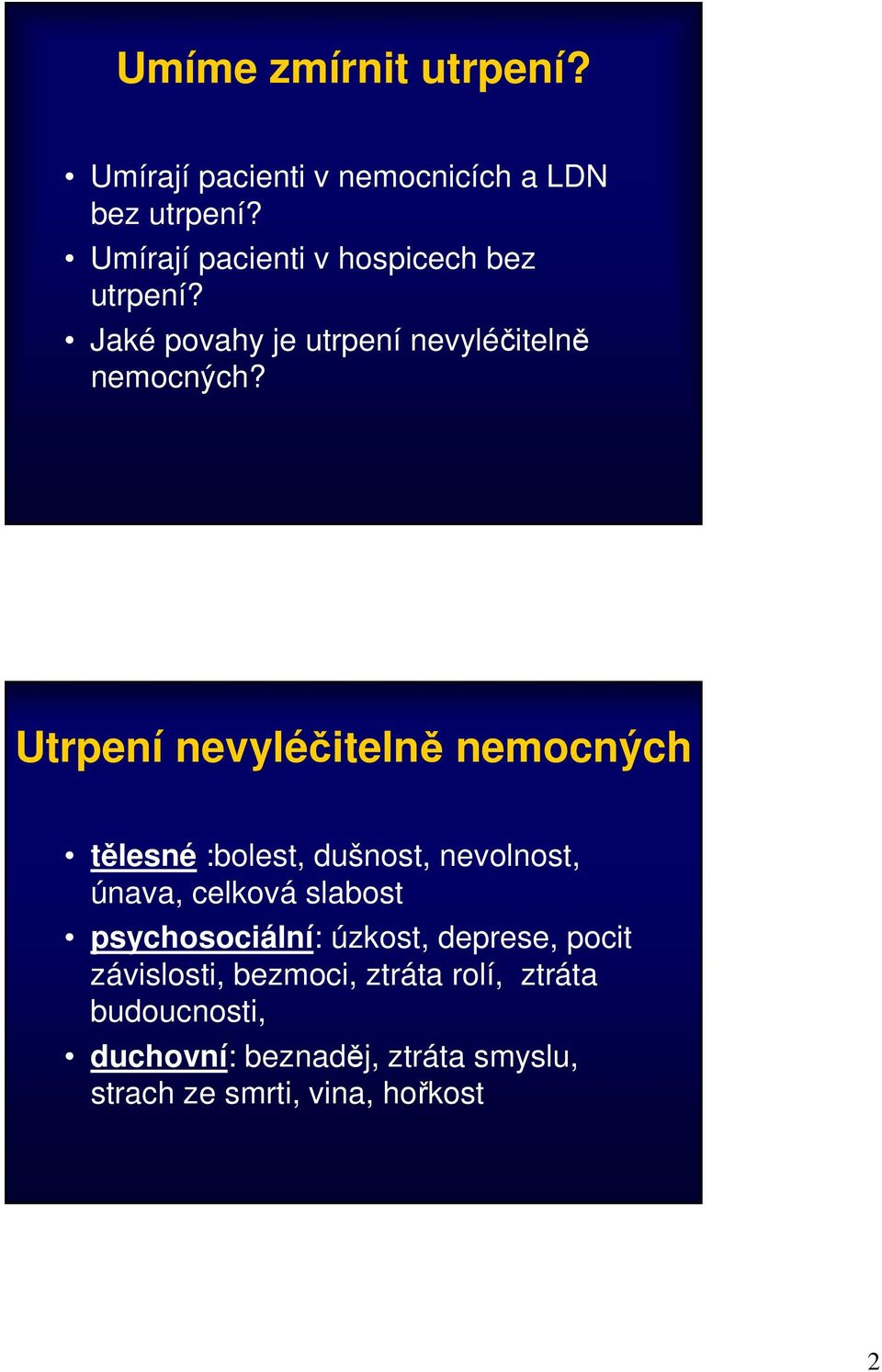 Utrpení nevyléčitelně nemocných tělesné :bolest, dušnost, nevolnost, únava, celková slabost