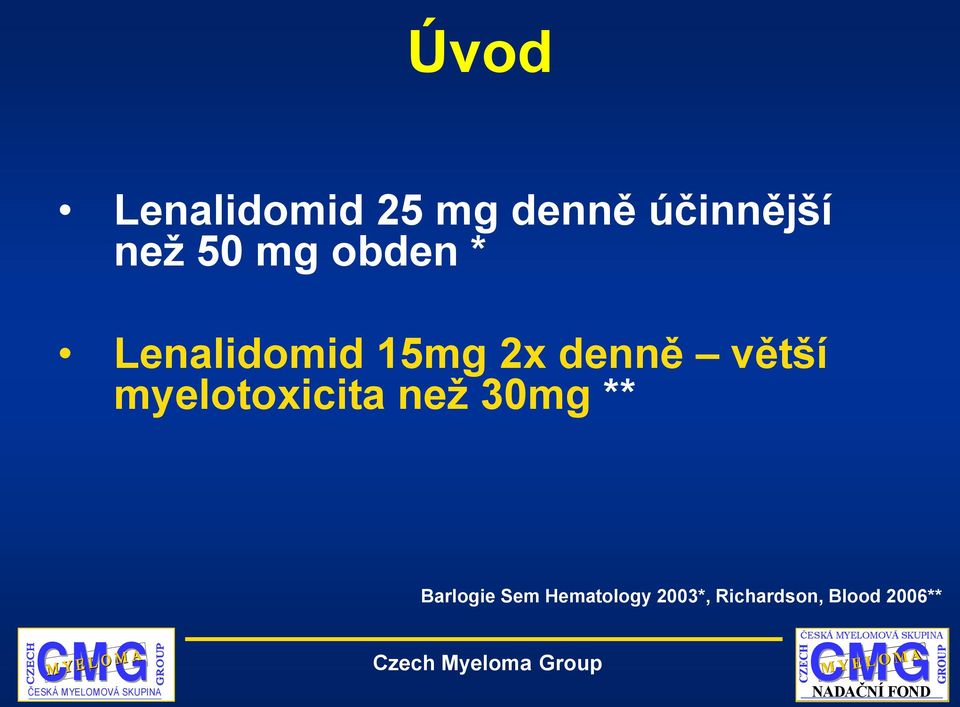 větší myelotoxicita než 30mg ** Barlogie