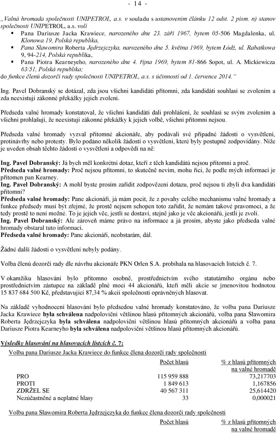 Rabatkowa 9, 94-214, Polská republika, Pana Piotra Kearneyeho, narozeného dne 4. října 1969, bytem 81-866 Sopot, ul. A.