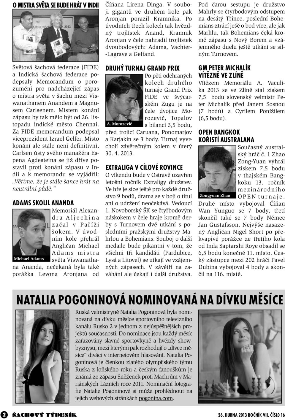 Místo konání ale stále není definitivní, Carlsen ústy svého manažéra Espena Agdesteina se již dříve postavil proti konání zápasu v Indii a k memorandu se vyjádřil: Věříme, že je stále šance hrát na