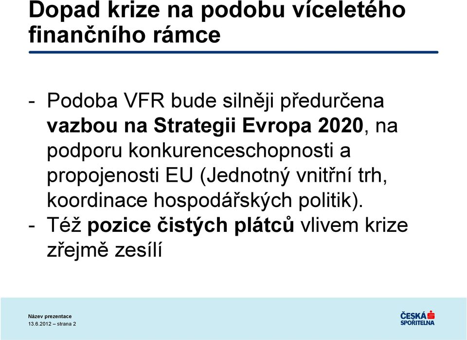 a propojenosti EU (Jednotný vnitřní trh, koordinace hospodářských politik).