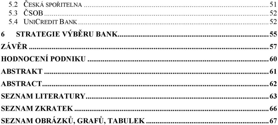 ..57 HODNOCENÍ PODNIKU...60 ABSTRAKT...61 ABSTRACT.